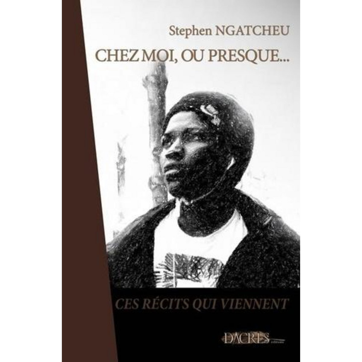 CHEZ MOI, OU PRESQUE..., Ngatcheu Stephen