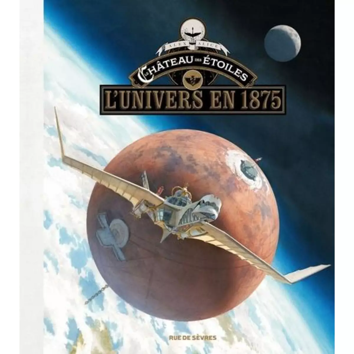  LE CHATEAU DES ETOILES : L'UNIVERS EN 1875, Alice Alex