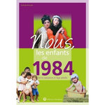 NOUS, LES ENFANTS DE 1984. DE LA NAISSANCE A L'AGE ADULTE, EDITION 2020, Brousse Solange