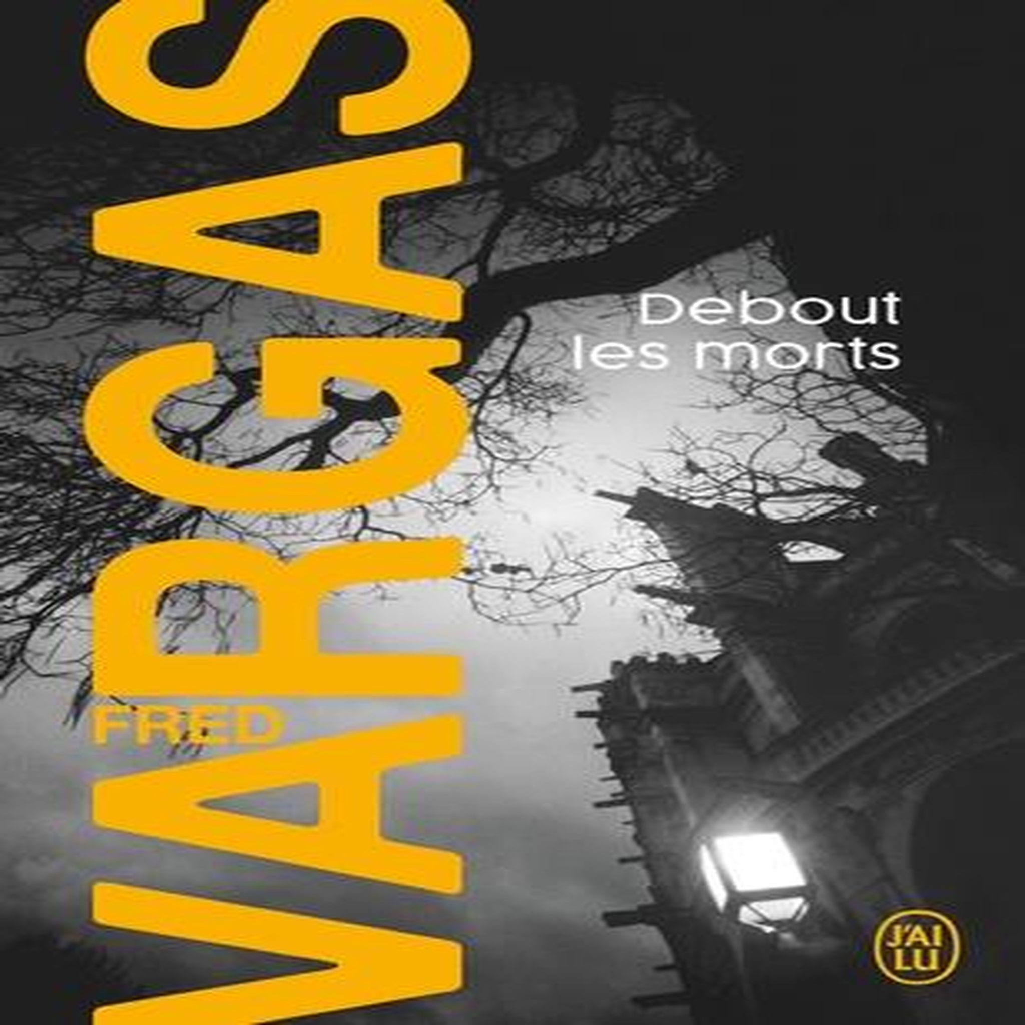 DEBOUT LES MORTS, Vargas Fred