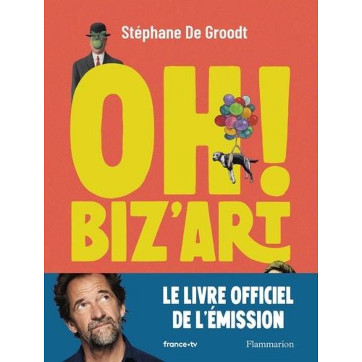 OH ! BIZ'ART. UNE TRAVERSEE DE L'HISTOIRE DE L'ART PAR LE MOTIF, De Groodt Stéphane