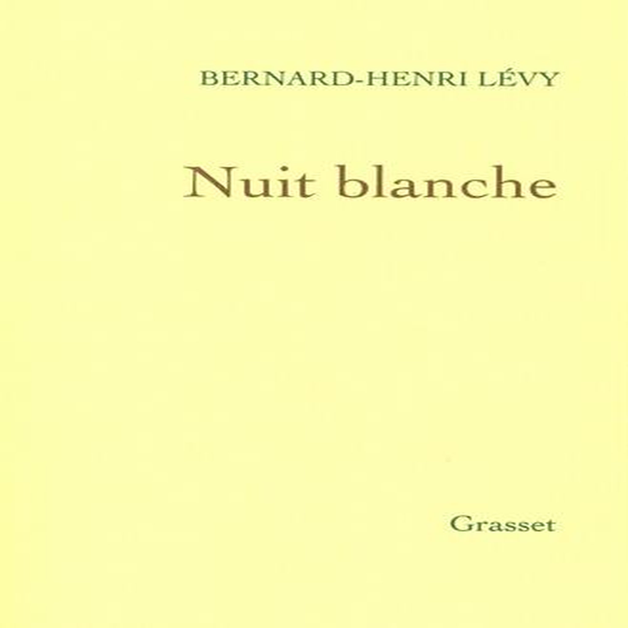 NUIT BLANCHE, Lévy Bernard-Henri