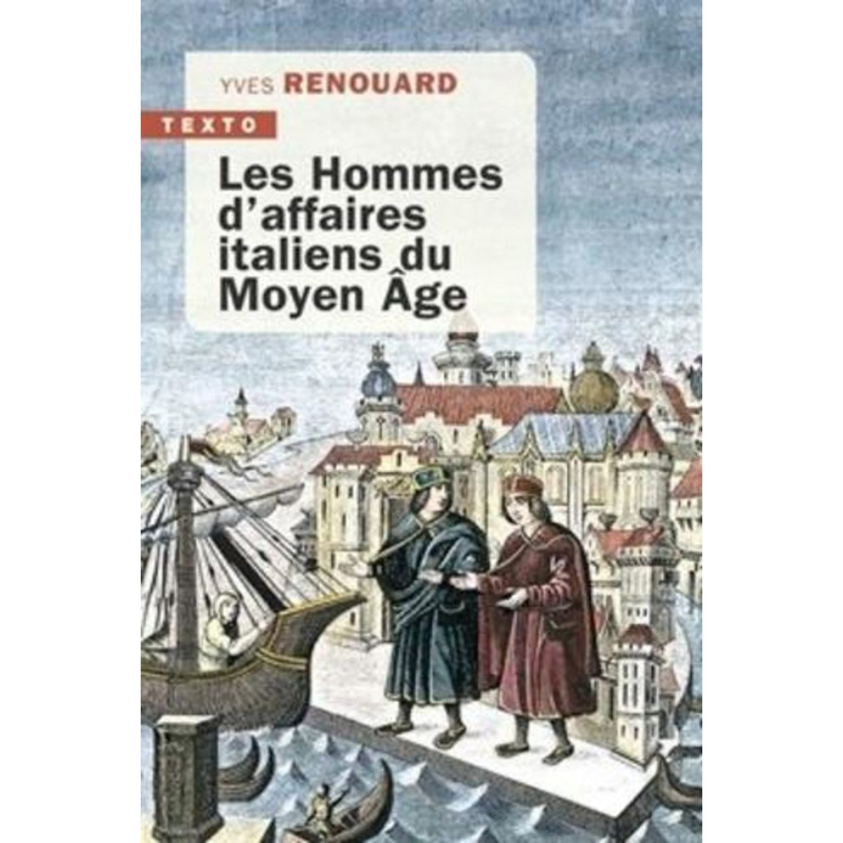 LES HOMMES D'AFFAIRES ITALIENS DU MOYEN AGE, Renouard Yves