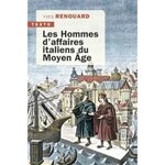 LES HOMMES D'AFFAIRES ITALIENS DU MOYEN AGE, Renouard Yves