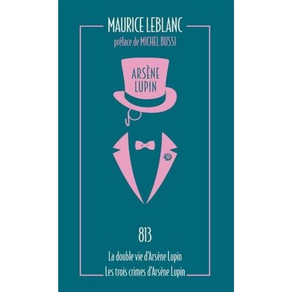 ARSENE LUPIN TOME 4 : 813. LA DOUBLE VIE D'ARSENE LUPIN ; LES TROIS CRIMES D'ARSENE LUPIN, EDITION COLLECTOR, Leblanc Maurice