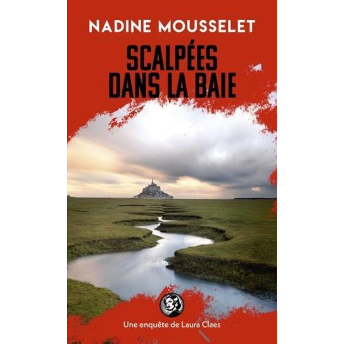 UNE ENQUETE DE LAURA CLAES : SCALPEES DANS LA BAIE, Mousselet Nadine