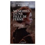 MEMOIRES D'UNE FILLE DE FERME. CONSTANCE A L'AVENTURE, Bouchon Alain
