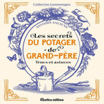 LES SECRETS DU POTAGER DE GRAND-PERE. TRUCS ET ASTUCES, Lamontagne Catherine