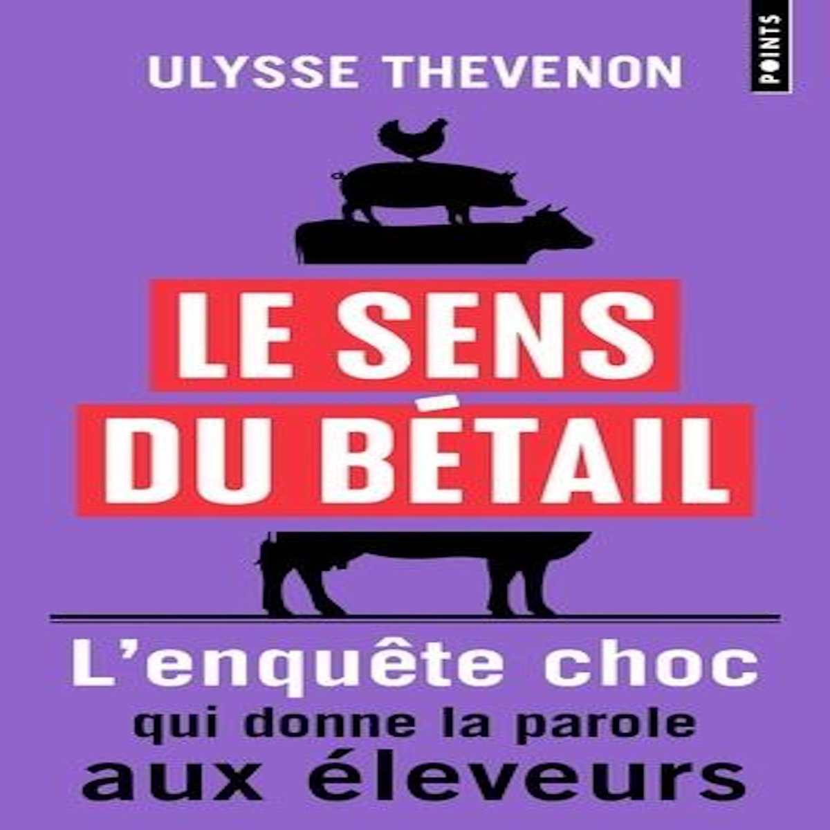 LE SENS DU BETAIL. VOUS NE MANGEREZ PLUS JAMAIS DE LA MEME FACON, Thevenon Ulysse