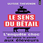 LE SENS DU BETAIL. VOUS NE MANGEREZ PLUS JAMAIS DE LA MEME FACON, Thevenon Ulysse
