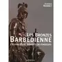  LES BRONZES BARBEDIENNE. L'OEUVRE D'UNE DYNASTIE DE FONDEURS (1834-1954), Rionnet Florence