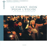 LE CHANT, DON POUR L'EGLISE. A LA LUMIERE DU MYSTERE PASCAL, Ledoux François-Xavier
