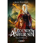 LEGENDES D'ASHUR-SIN TOME 5 : NAROUX, Robillard Anne