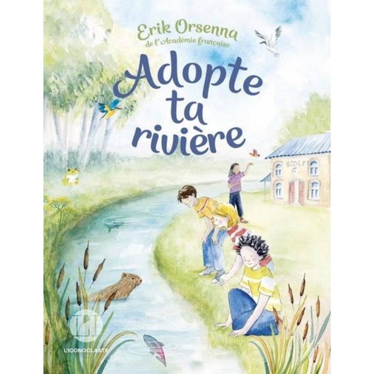 ADOPTE TA RIVIERE, Orsenna Erik