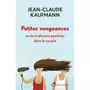  PETITES VENGEANCES OU LES TRAHISONS POSITIVES DANS LE COUPLE, Kaufmann Jean-Claude