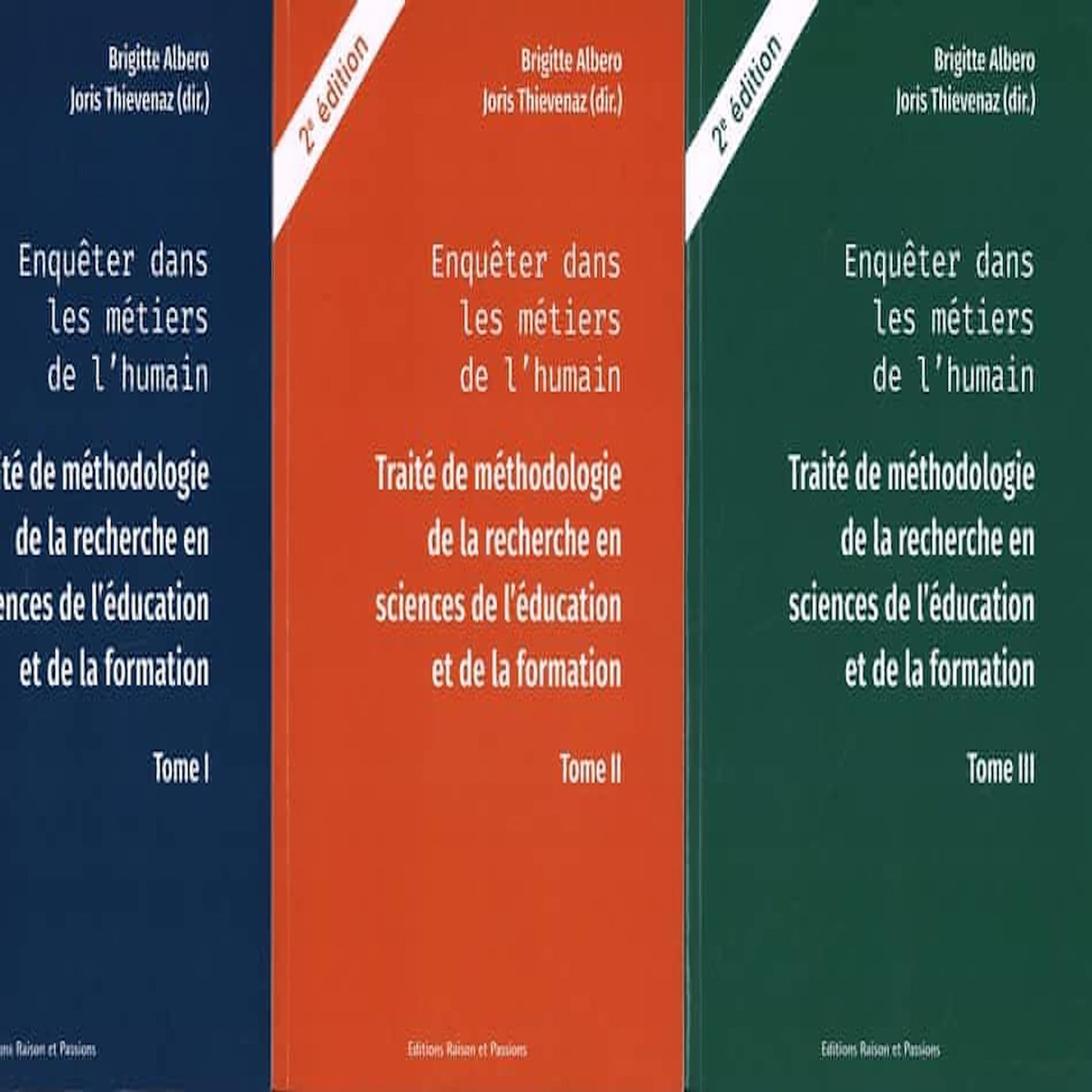 ENQUETER DANS LES METIERS DE L'HUMAIN. TRAITE DE METHODOLOGIE DE LA RECHERCHE EN SCIENCES DE L'EDUCATION ET DE LA FORMATION - PACK EN 3 VOLUMES, 2E EDITION, Albero Brigitte