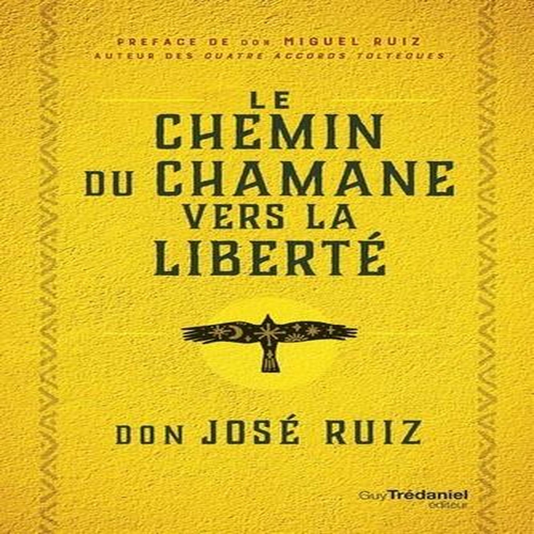 LE CHEMIN DU CHAMAN VERS LA LIBERTE, Ruiz José