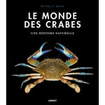 LE MONDE DES CRABES. ECOLOGIE, ANATOMIE, COMPORTEMENT, Davie Peter J. F.