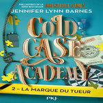 COLD CASE ACADEMY TOME 2 : LA MARQUE DU TUEUR, Barnes Jennifer Lynn