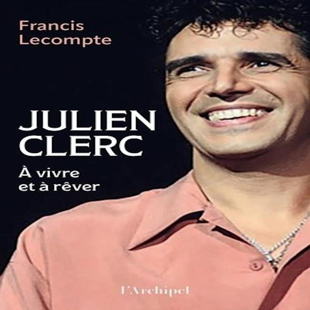 JULIEN CLERC. A VIVRE ET A REVER, Lecompte Francis
