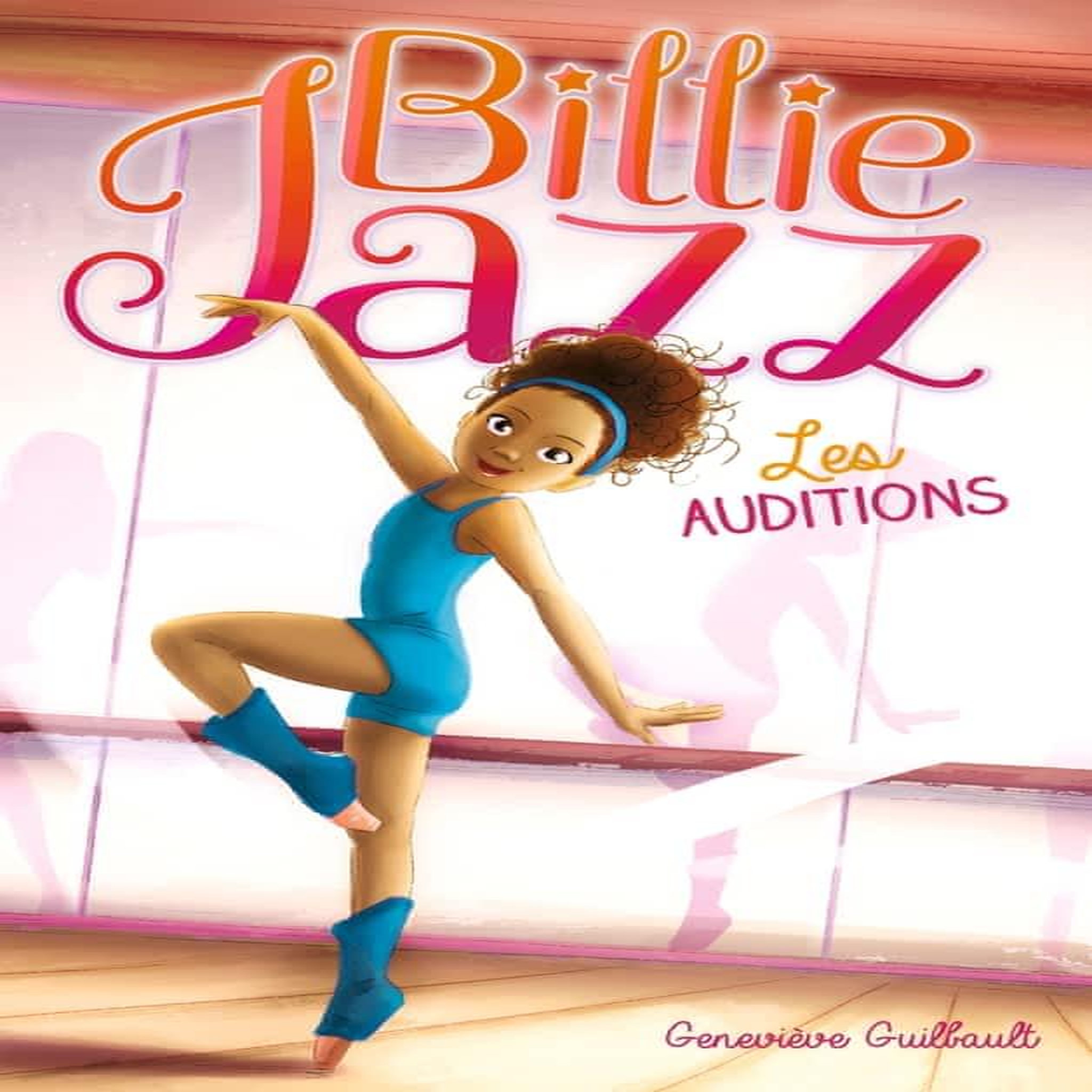BILLIE JAZZ TOME 1 : LES AUDITIONS, Guilbault Geneviève