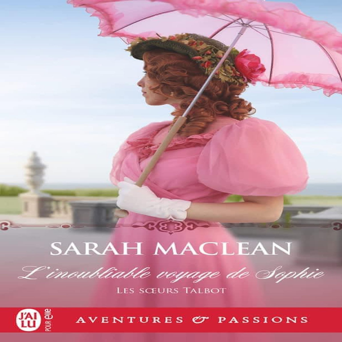 LES SOEURS TALBOT TOME 1 : L'INOUBLIABLE VOYAGE DE SOPHIE, MacLean Sarah