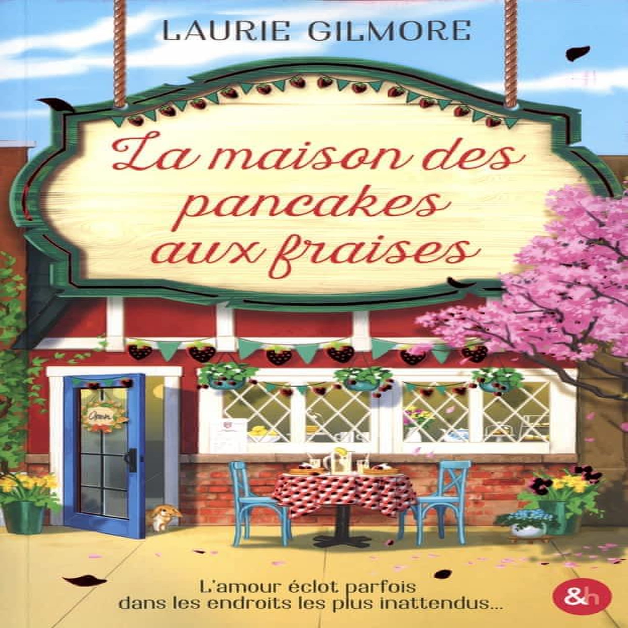 DREAM HARBOR TOME 4 : LA MAISON DES PANCAKES AUX FRAISES, Gilmore Laurie