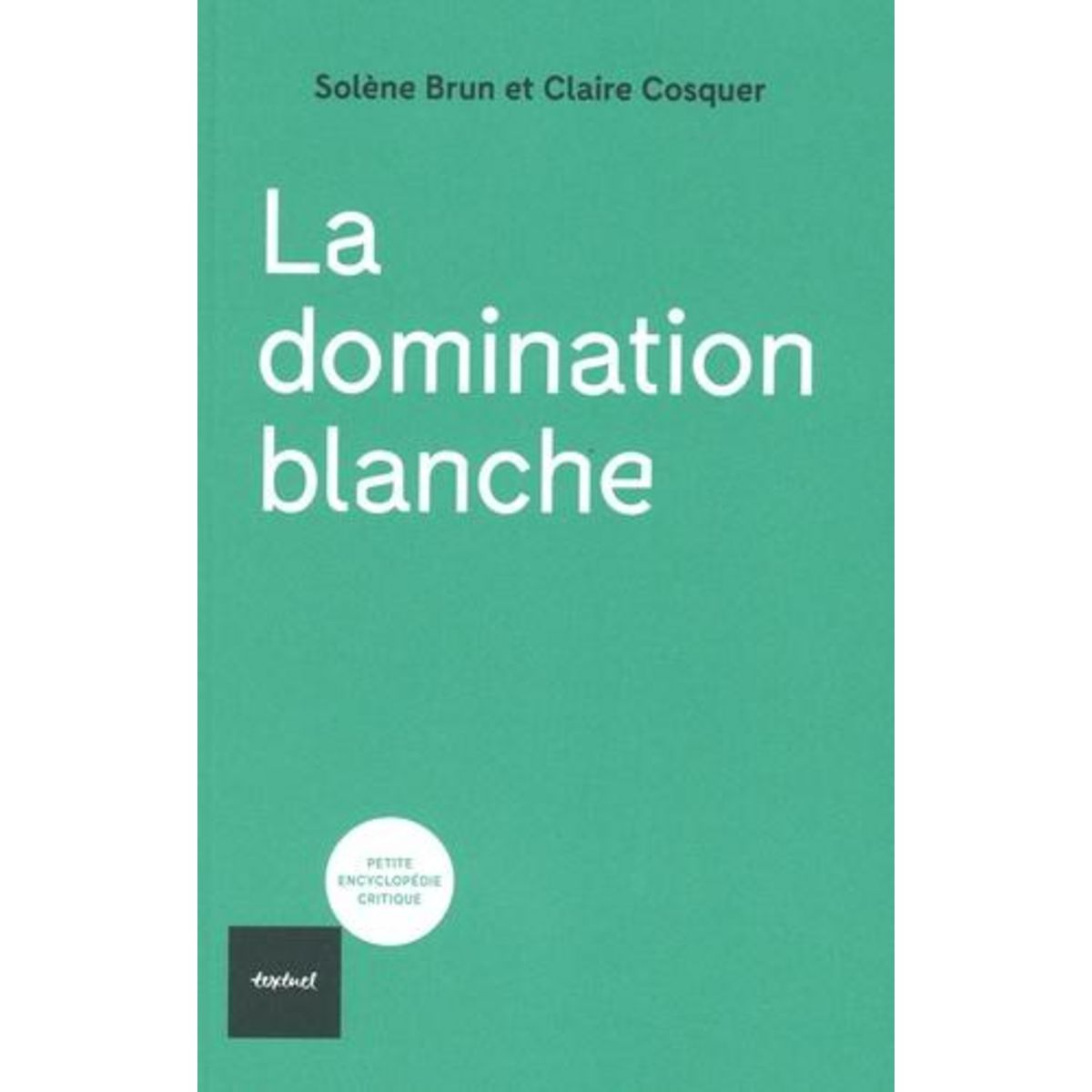LA DOMINATION BLANCHE, Cosquer Claire