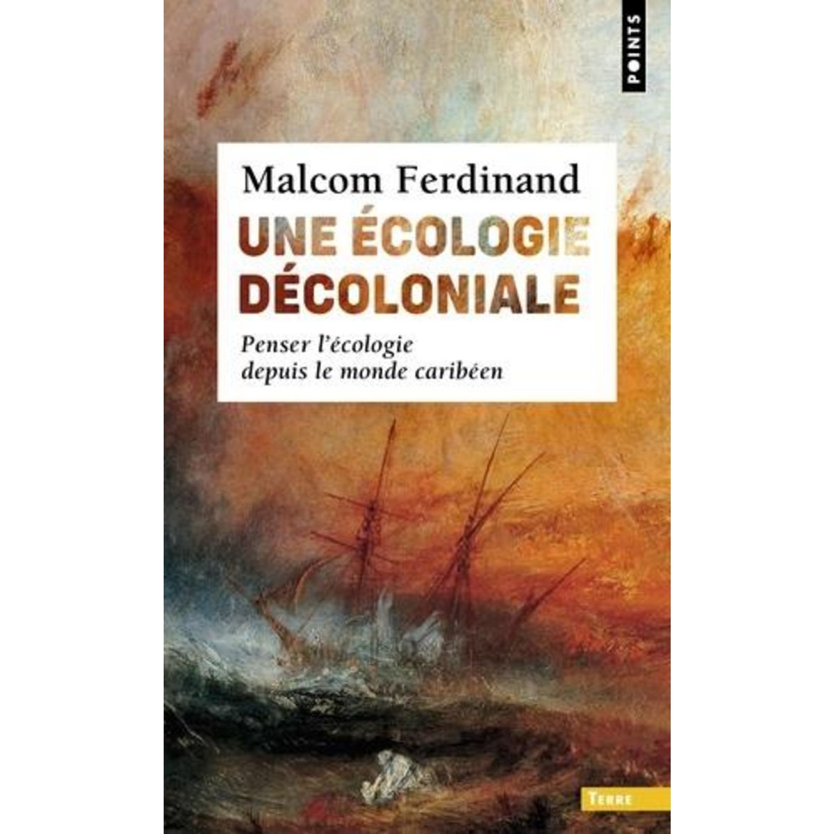 UNE ECOLOGIE DECOLONIALE. PENSER L'ECOLOGIE DEPUIS LE MONDE CARIBEEN, Ferdinand Malcom