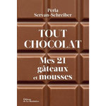 TOUT CHOCOLAT. MES 21 GATEAUX ET MOUSSES, Servan-Schreiber Perla