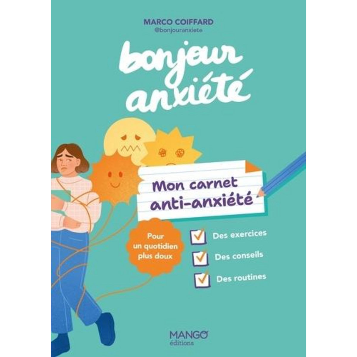 MON CARNET ANTI-ANXIETE BONJOUR ANXIETE. POUR UN QUOTIDIEN PLUS DOUX, Coiffard Marco