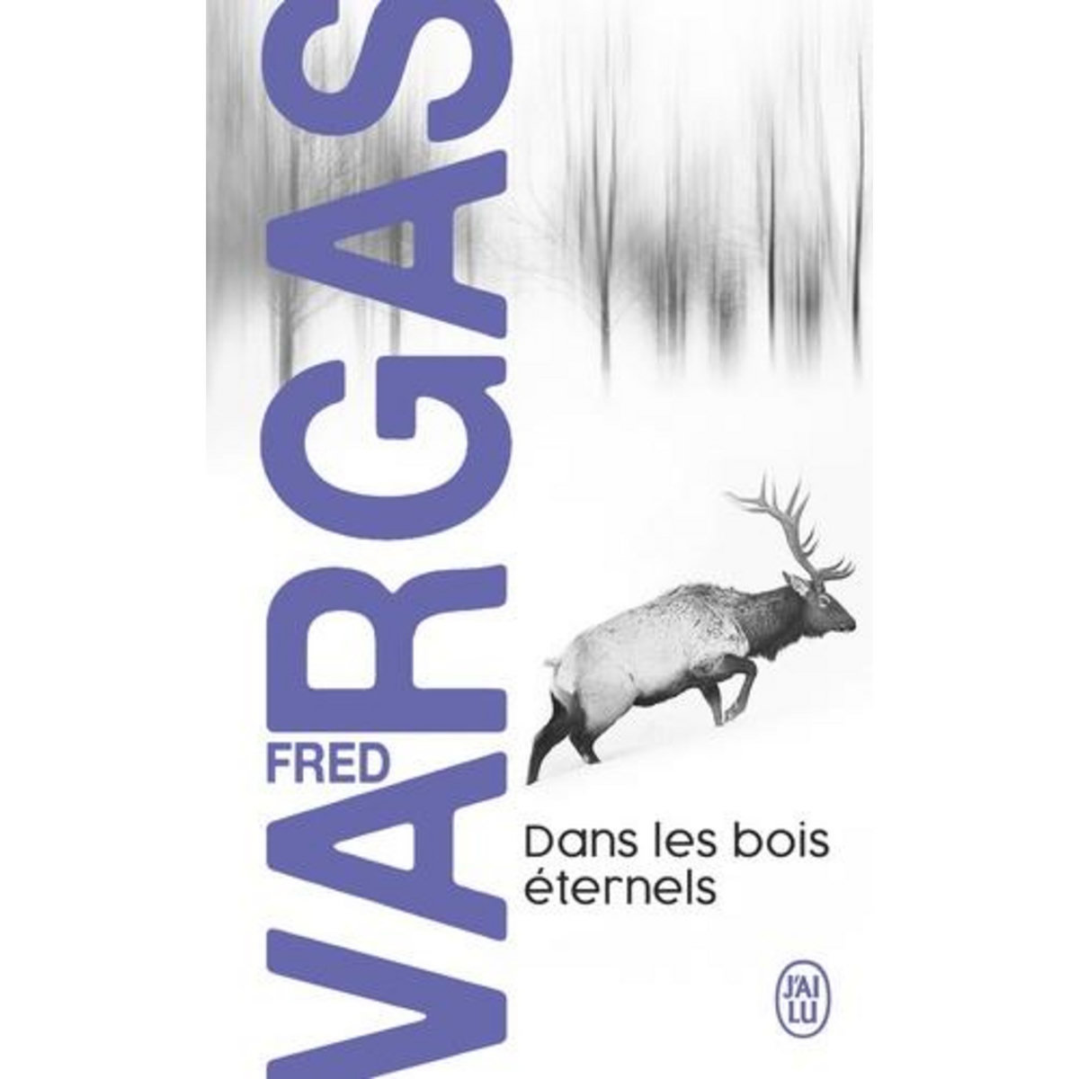 UNE ENQUETE DU COMMISSAIRE ADAMSBERG : DANS LES BOIS ETERNELS, Vargas Fred