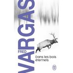 UNE ENQUETE DU COMMISSAIRE ADAMSBERG : DANS LES BOIS ETERNELS, Vargas Fred