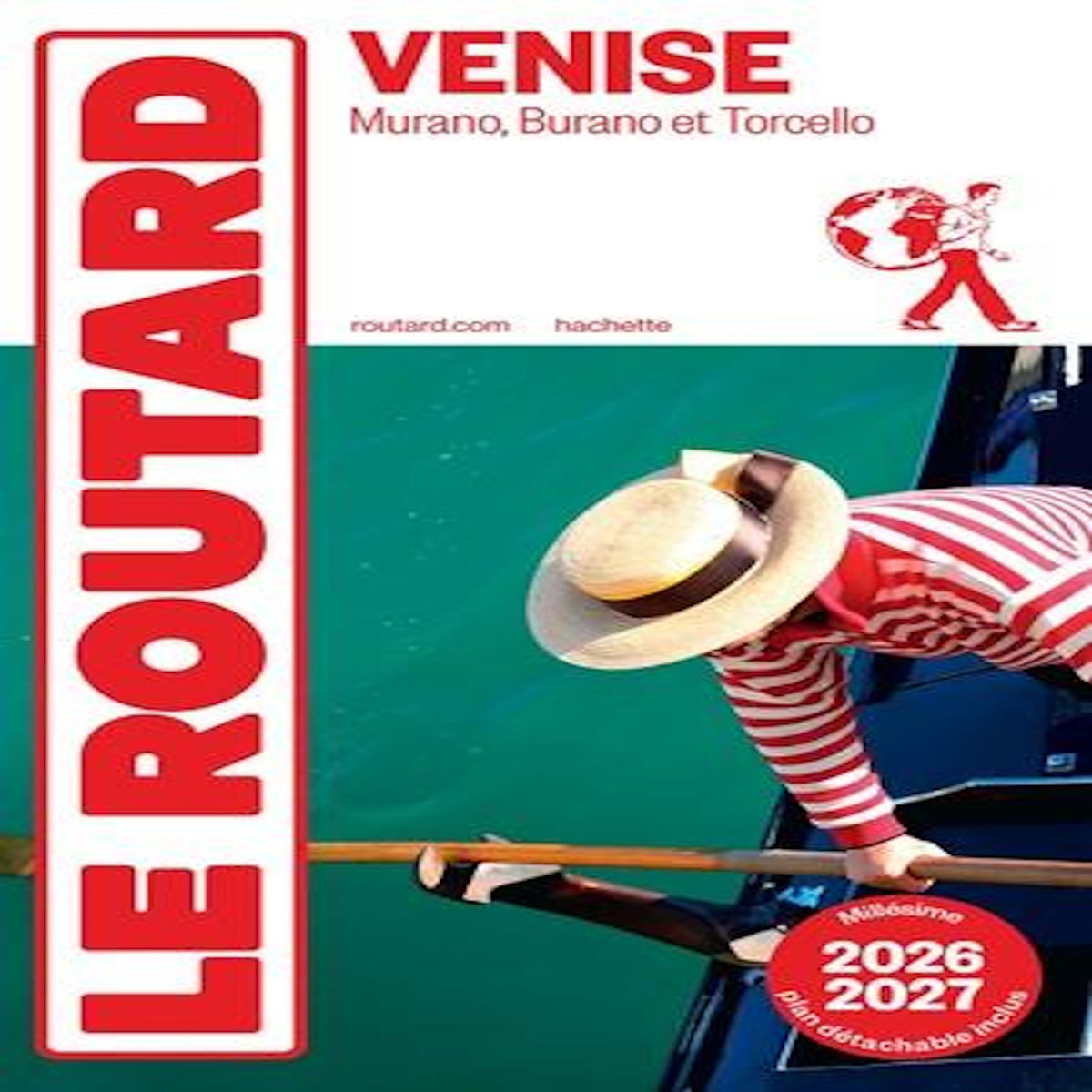 VENISE. + MURANO, BURANO ET TORCELLO ET LE CANAL DU BRENTA, EDITION 2026-2027, AVEC 1 PLAN DETACHABLE, Le Routard