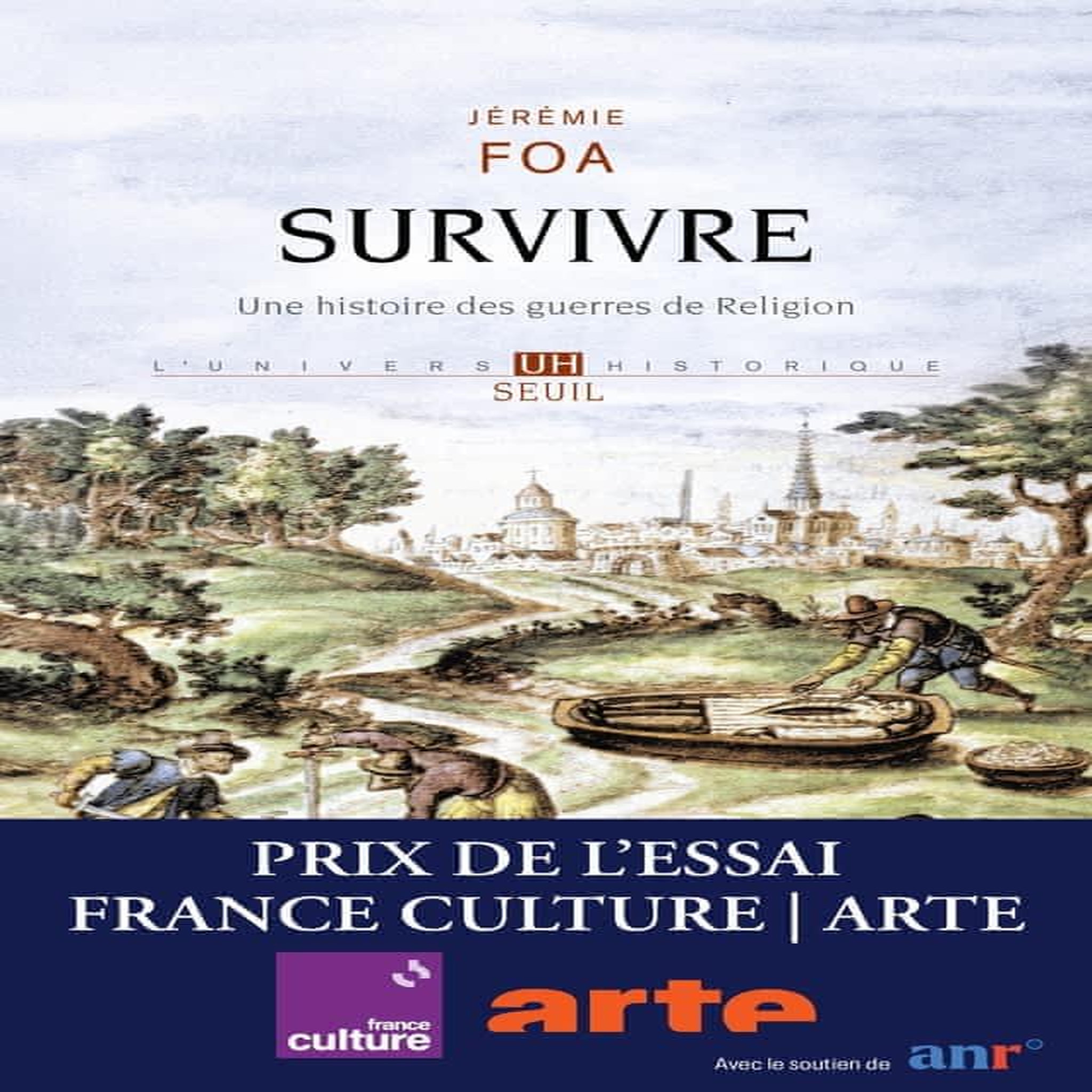 SURVIVRE. UNE HISTOIRE DES GUERRES DE RELIGION, Foa Jérémie