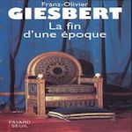 LA FIN D'UNE EPOQUE, Giesbert Franz-Olivier