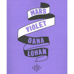 MARS VIOLET, Lohan Oana