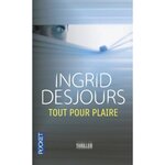 TOUT POUR PLAIRE, Desjours Ingrid