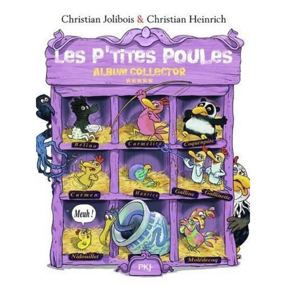 LES P'TITES POULES : ALBUM COLLECTOR 5. LES P'TITES POULES ET L'OEUF DE L'EMPEREUR ; LES P'TITES POULES ET LA RIVIERE QUI COCOTTE ; UN P'TIT DODO AU POULAILLER ; LES COCOTTES ONT LES CHOCOTTES, Jolibois Christian
