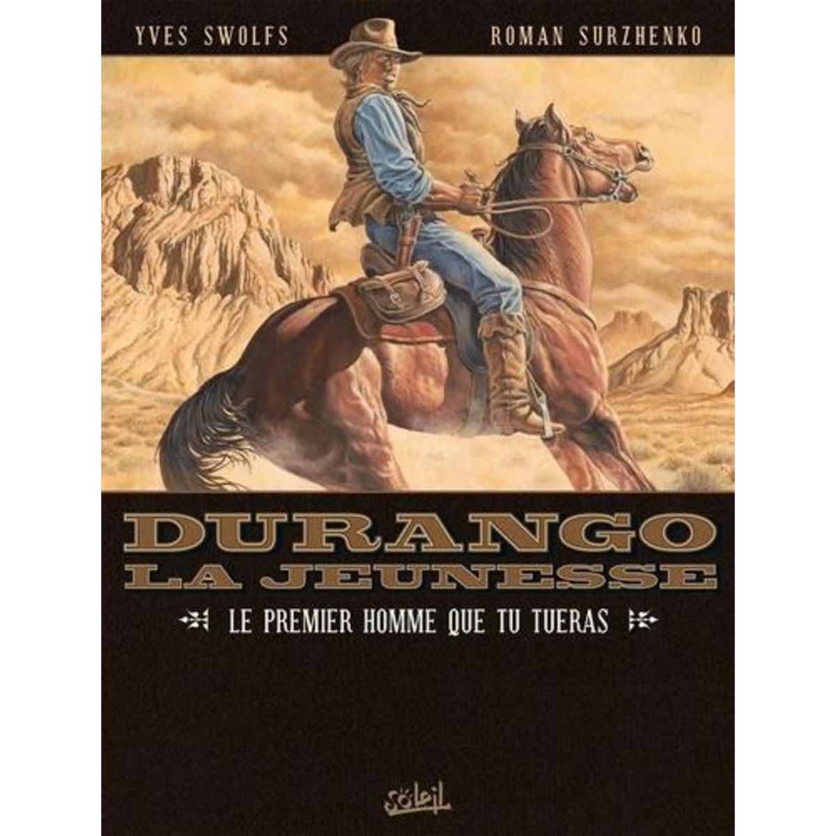 DURANGO, LA JEUNESSE TOME 1 : LE PREMIER HOMME QUE TU TUERAS, Swolfs Yves