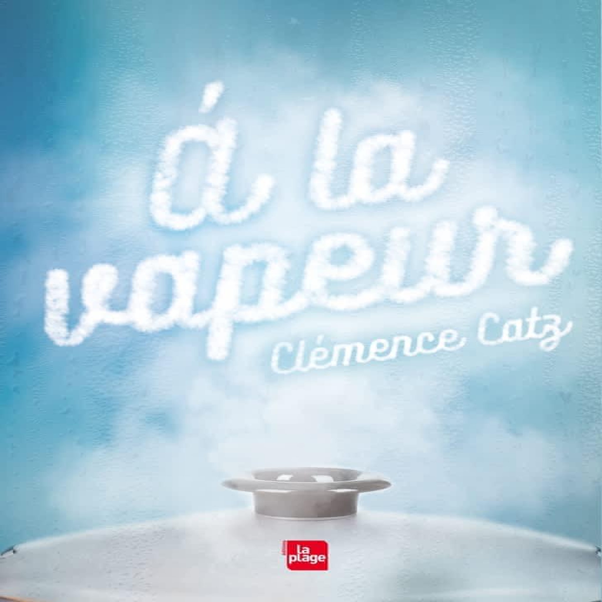 A LA VAPEUR, Catz Clémence