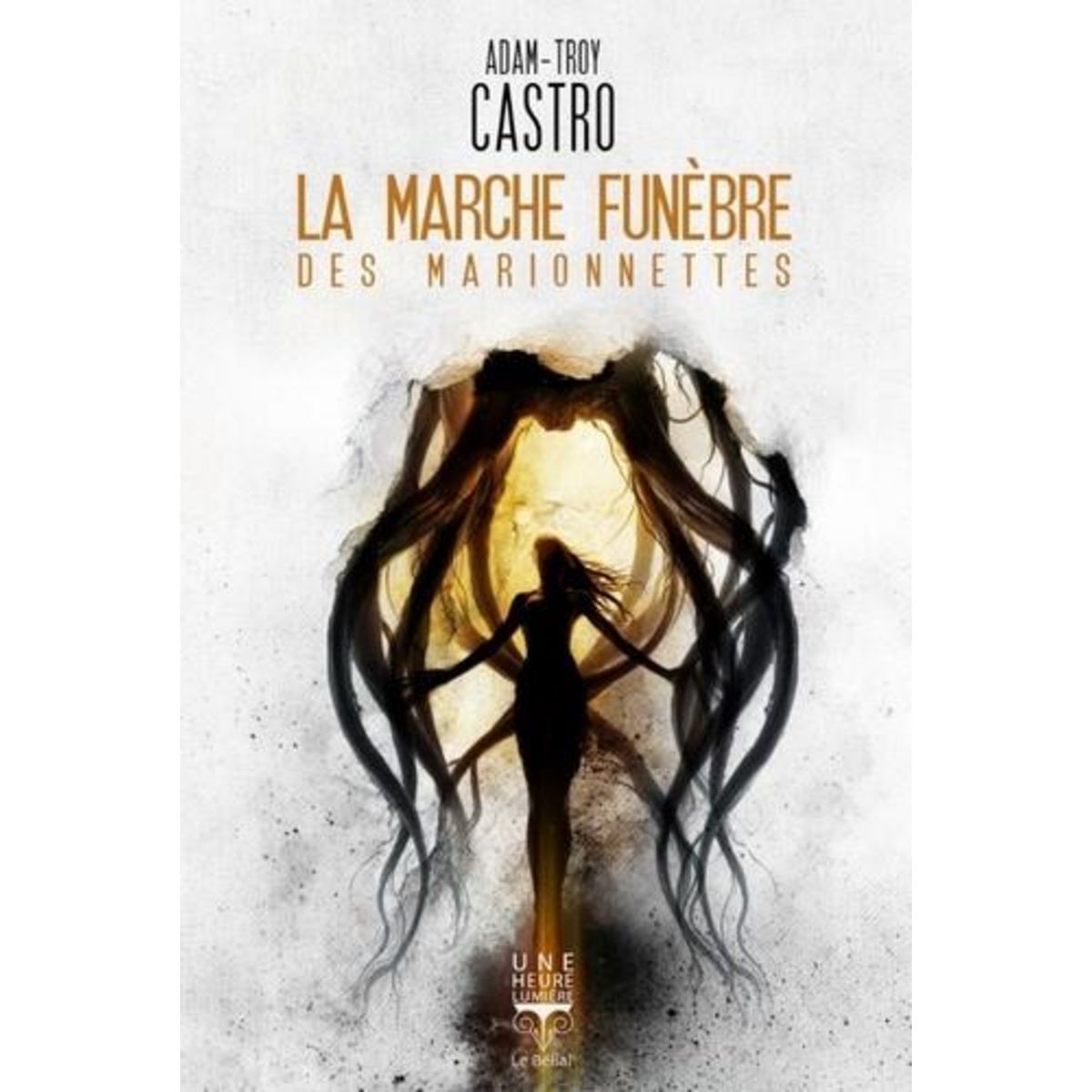 LA MARCHE FUNEBRE DES MARIONNETTES, Castro Adam-Troy