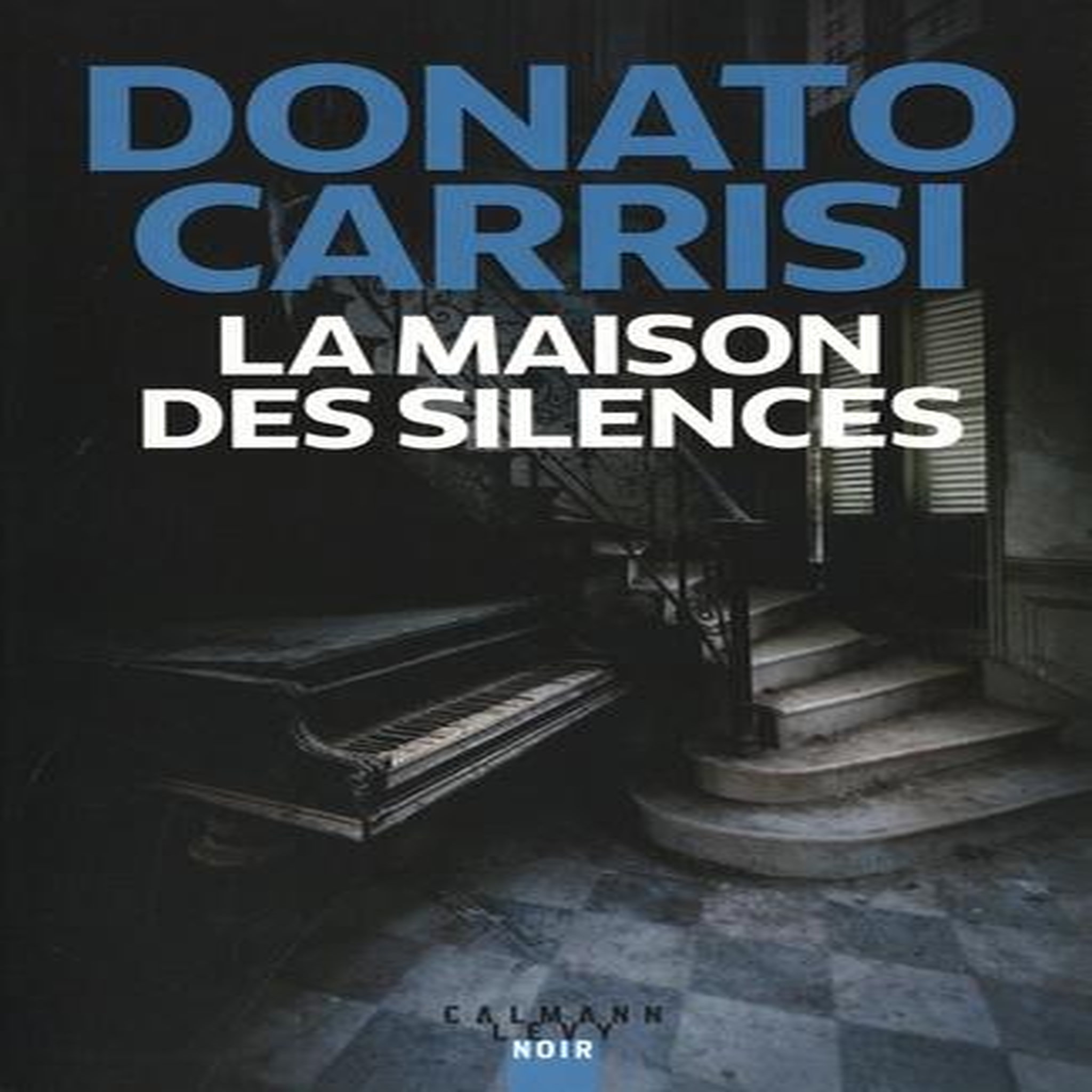 LA MAISON DES SILENCES, Carrisi Donato