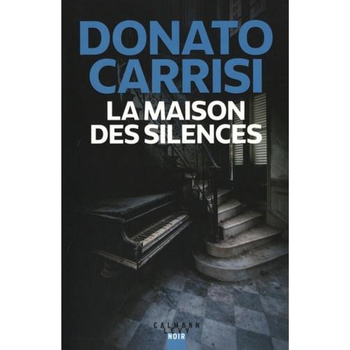 LA MAISON DES SILENCES, Carrisi Donato