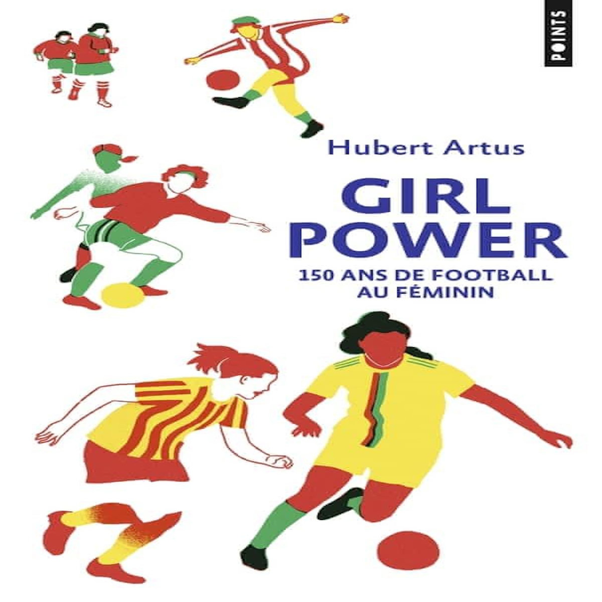 GIRL POWER. 150 ANS DE FOOTBALL AU FEMININ, Artus Hubert