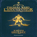 L'EPOUVANTEUR TOME 14 : THOMAS WARD L'EPOUVANTEUR, Delaney Joseph