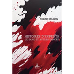 HISTOIRES D'EXPERTS. LE SANG ET AUTRES INDICES, Marion Philippe