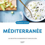 MEDITERRANEE. 100 RECETTES GOURMANDES ET ENSOLEILLEES, Hachette