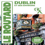 DUBLIN ET SES ENVIRONS. EDITION 2026-2027. AVEC 1 PLAN DETACHABLE, Le Routard
