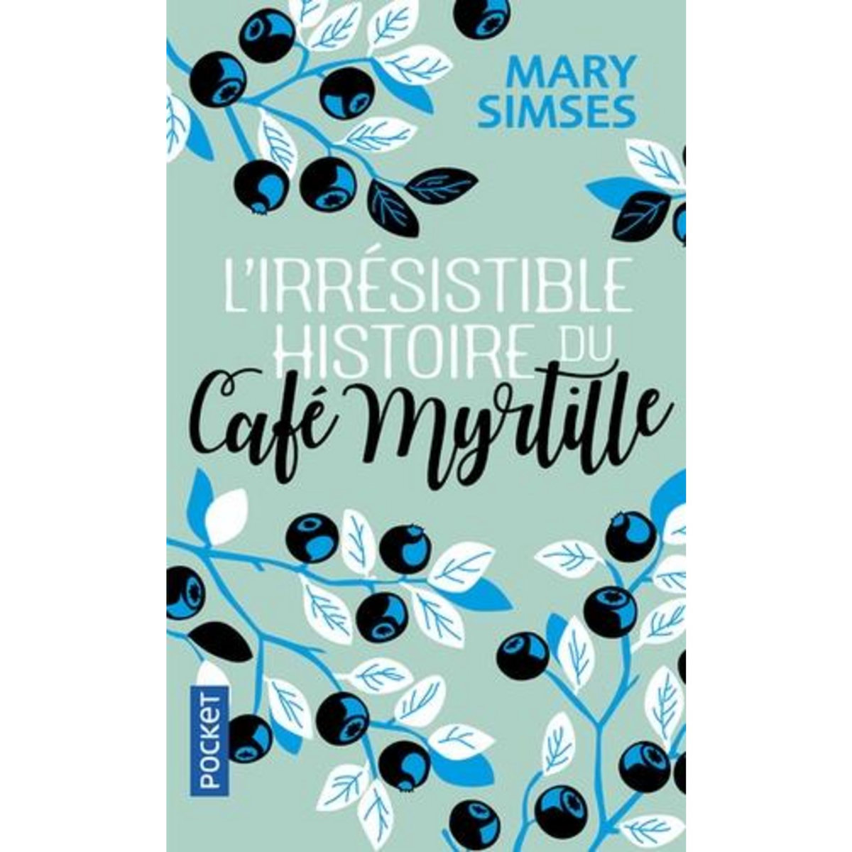 L'IRRESISTIBLE HISTOIRE DU CAFE MYRTILLE, Simses Mary